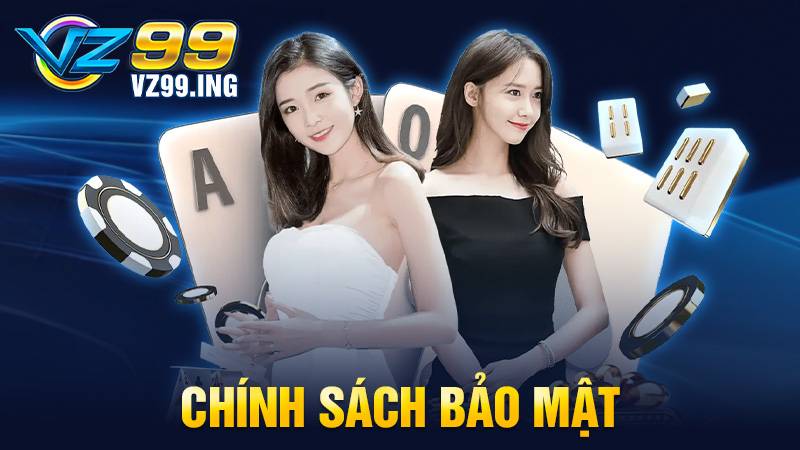 Chính sách bảo mật VZ99: Cam kết bảo mật thông tin khách hàng 1 Chính sách bảo mật VZ99